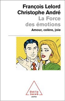 François Lelord, Christophe André: La force des émotions (français language, 2003, Odile Jacob (22 mars 2003))