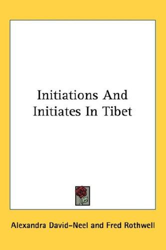 Alexandra David-Néel: Initiations And Initiates In Tibet (Paperback, 2006, Kessinger Publishing, LLC)
