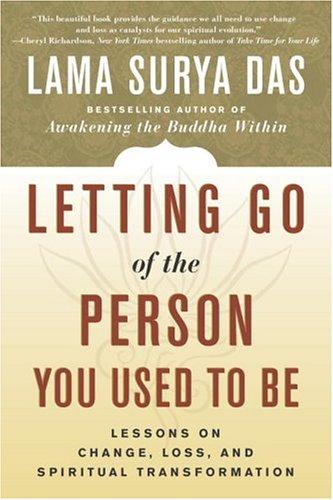 Lama Surya Das: Letting Go of the Person You Used to Be (Paperback, 2004, Broadway)