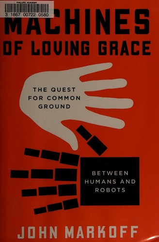 John Markoff: Machines of loving grace (2015)