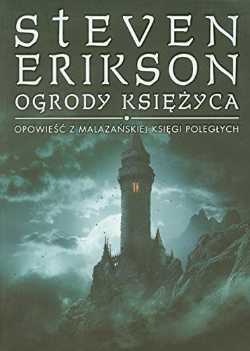 Steven Erikson: Ogrody księżyca : Opowieść z mazalańskiej księgi poległych (Polish language, Wydawnictwo MAG)