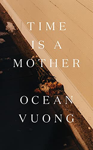 Ocean Vuong: Time Is a Mother (Hardcover, 2022, Penguin Press)
