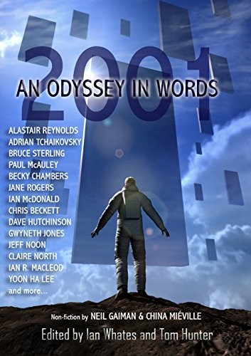 Neil Gaiman, China Miéville, Alastair Reynolds: 2001: An Odyssey In Words: Honouring the Centenary of Sir Arthur C. Clarke's Birth (2018, NewCon Press)