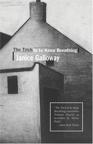 Janice Galloway: The Trick Is to Keep Breathing (Paperback, 1995, Dalkey Archive Press)