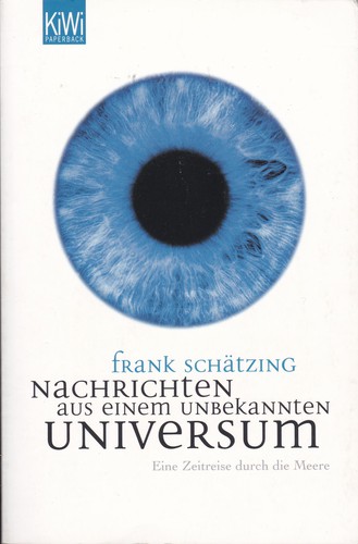Frank Schätzing: Nachrichten aus einem unbekannten Universum (Paperback, German language, 2007, Kiepenheuer und Witsch)