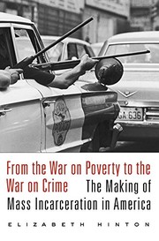 Elizabeth Kai Hinton: From the War on Poverty to the War on Crime (Paperback, 2017, Harvard University Press)