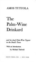 Amos Tutuola: The palm-wine drinkard and his dead palm-wine tapster in the Dead's Town (1984, Grove Press)