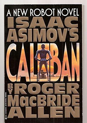 Roger MacBride Allen: Isaac Asimov's Caliban (1993)