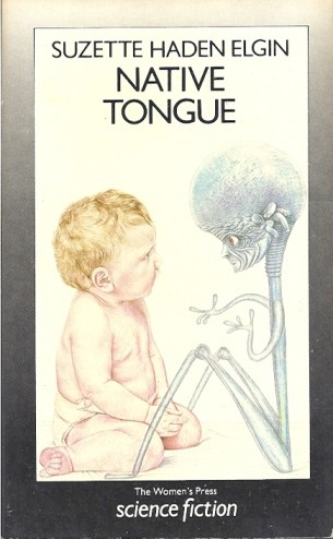 Suzette Haden Elgin: Native tongue (1985, The Women's Press)