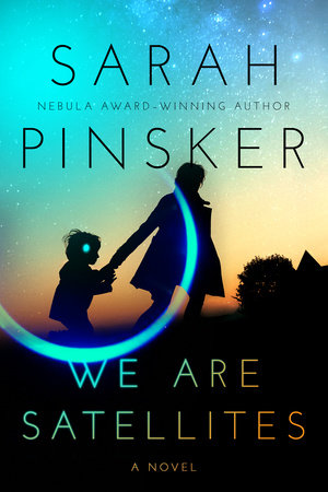 Sarah Pinsker: We Are Satellites (Paperback, 2021, Berkley Pub Group, Berkley)