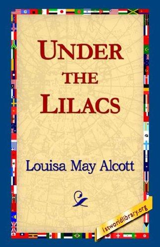Louisa May Alcott: Under the Lilacs (Hardcover, 2006, 1st World Library)