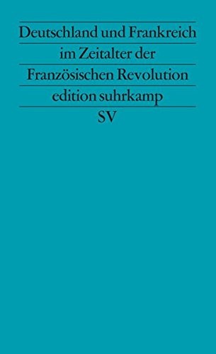 Helmut Berding, Étienne François, Hans-Peter Ullmann: Deutschland und Frankreich im Zeitalter der Französischen Revolution (Paperback, German language, 1989, Suhrkamp Verlag)