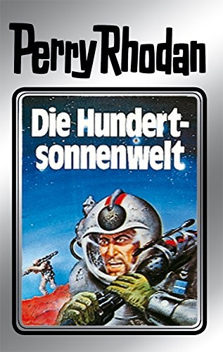 Perry Rhodan 17: Die Hundertsonnenwelt (Silberband): 5. Band des Zyklus "Die Posbis" (Perry Rhodan-Silberband) (German Edition) (2011, Perry Rhodan digital)