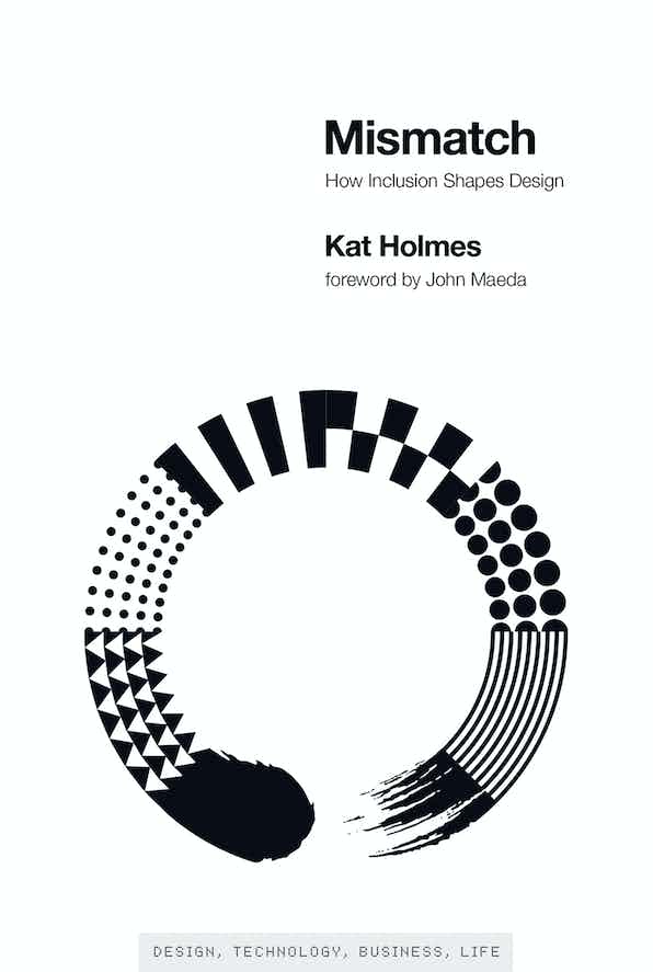 Kat Holmes, John Maeda: Mismatch (2020, MIT Press)