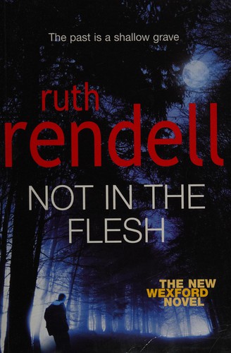 Ruth Rendell: Not In The Flesh (2007, Hutchinson)