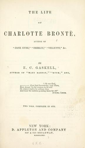 Elizabeth Cleghorn Gaskell: The life of Charlotte Brontë (1858, Appleton)