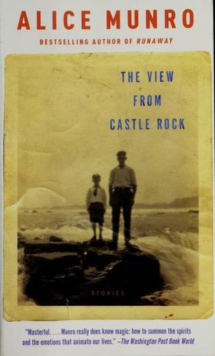 Alice Munro: The view from Castle Rock (2007, Vintage Books)