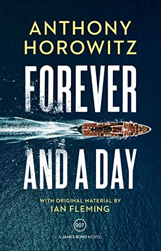 Fleming, Ian (Author) & Horowitz, Anthony (Author): Forever and a Day (Hardcover, 2018, Jonathan Cape Ltd)