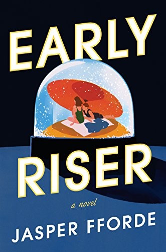 Jasper Fforde: Early Riser: A Novel (2019, Viking)