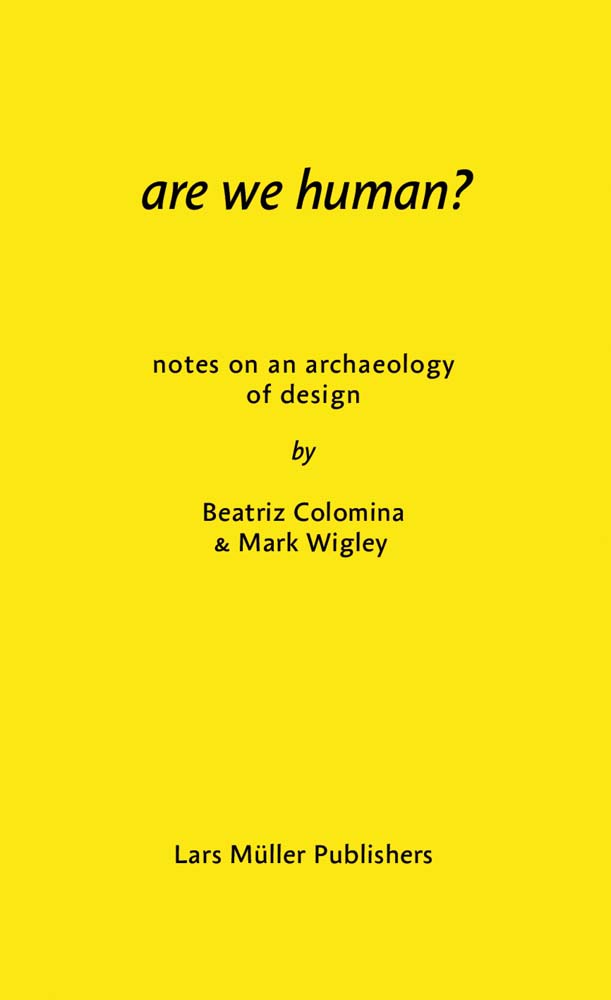 Beatriz Colomina, Mark Wigley: Are We Human? (Paperback, Lars Müller Publishers)