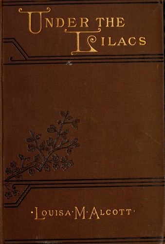 Louisa May Alcott: Under the lilacs (1888, Roberts Brothers)