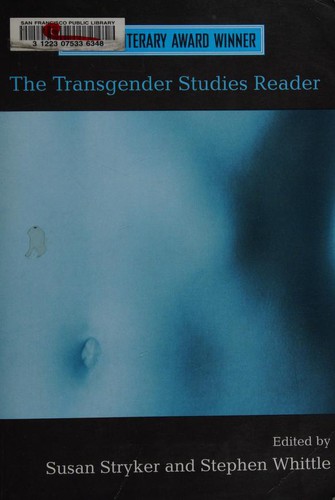 Susan Stryker, Stephen Whittle: The Transgender Studies Reader (2006, Routledge)