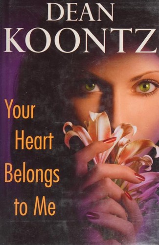 Dean Koontz: Your heart belongs to me (2008, Bantam Books)