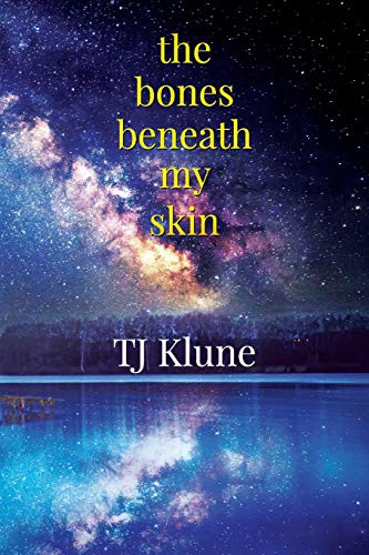 T. J. Klune: The Bones Beneath My Skin (Paperback, 2018, BOATK Books, Boatk Books)