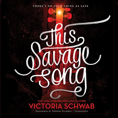 Victoria Schwab: This Savage Song (AudiobookFormat, 2016, Greenwillow Books, HarperCollins Publishers and Blackstone Audio)