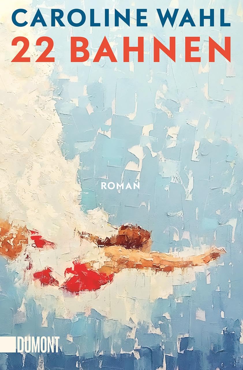 Caroline Wahl: 22 Bahnen (Hardcover, Deutsch language, 2023, DuMont Buchverlag GmbH & Co. KG)