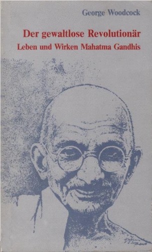 George Woodcock: Der gewaltlose Revolutionär (Paperback, German language, 1983, Zündhölzchen Verlag, Verlag Weber & Zucht)