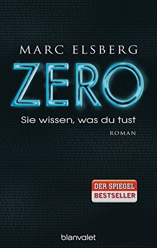 Marc Elsberg: ZERO - Sie wissen, was du tust (Hardcover, 2014, Blanvalet Verlag)