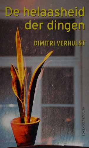 Dimitri Verhulst: De helaasheid der dingen (Dutch language, 2008, Contact)
