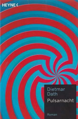 Dietmar Dath: Pulsarnacht (German language, 2013, Wilhelm Heyne Verlag)