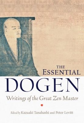 Peter Levitt: The Essential Dogen (2013, Shambhala Publications)
