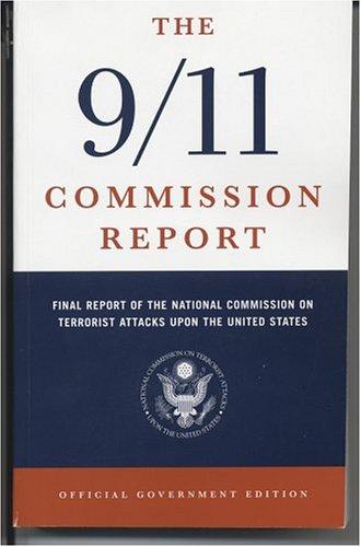 National Commission on Terrorist Attacks upon the United States.: The 9/11 Commission report (2004, National Commission on Terrorist Attacks upon the United States, For sale by the Supt. of Docs., U.S. G.P.O.)