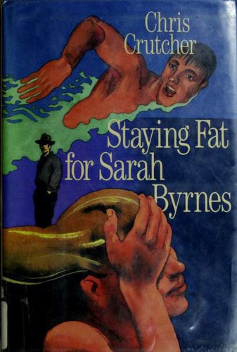 Chris Crutcher: Staying fat for Sarah Byrnes (1993, Greenwillow Books)