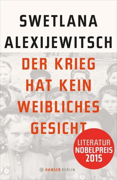 Svetlana Aleksievich: Der Krieg hat kein weibliches Gesicht (German language, 2013)