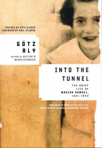 Gotz Aly: Into the Tunnel (2008, Metropolitan Books)
