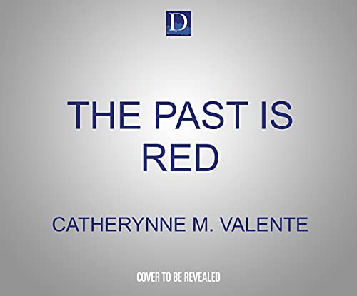 Catherynne M. Valente, Penelope Rawlins: The Past Is Red (AudiobookFormat, 2021, Dreamscape Media)