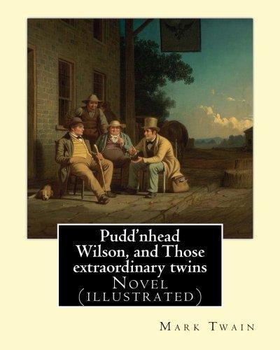 Mark Twain: Pudd'nhead Wilson, and Those extraordinary twins   By (2017)