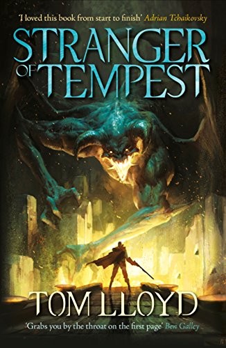 Tom Lloyd: Stranger of Tempest: Book One of The God Fragments (2016, Gollancz)