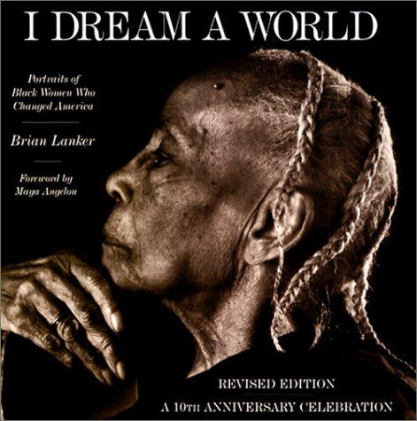 Brian Lanker: I Dream a World (Hardcover, 2001, Rebound by Sagebrush)