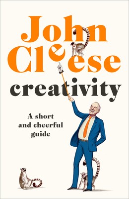 John Cleese: Creativity (2020, Potter/Ten Speed/Harmony/Rodale)