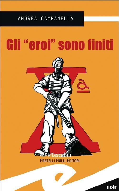 Andrea Campanella: Gli «eroi» sono finiti (Paperback, it language, Fratelli Frilli)
