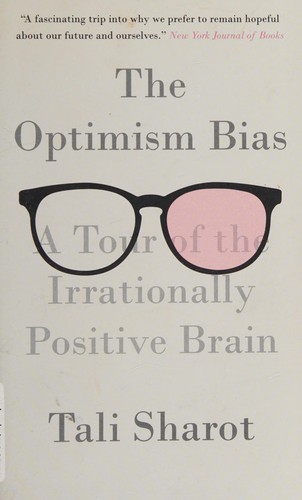 Tali Sharot: The optimism bias (2011, A.A. Knopf Canada)