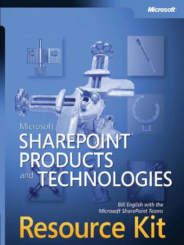 Bill English, Microsoft SharePoint Teams: Microsoft® SharePoint®  Products and Technologies Resource Kit (EBook, 2004, Microsoft Press)