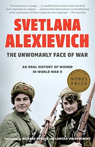 Svetlana Aleksievich: The Unwomanly Face of War (Paperback, 2018, Random House Trade Paperbacks)