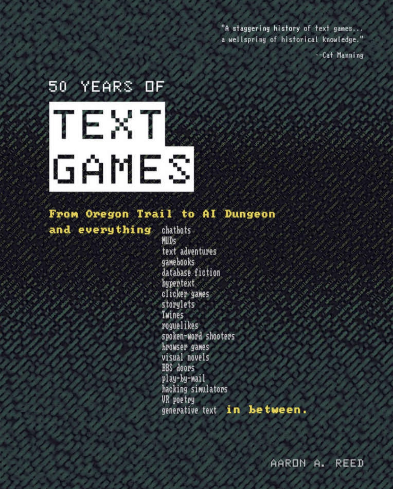 Aaron A. Reed: 50 Years of Text Games: From Oregon Trail to A.I. Dungeon (EBook, Changeful Tales Press)