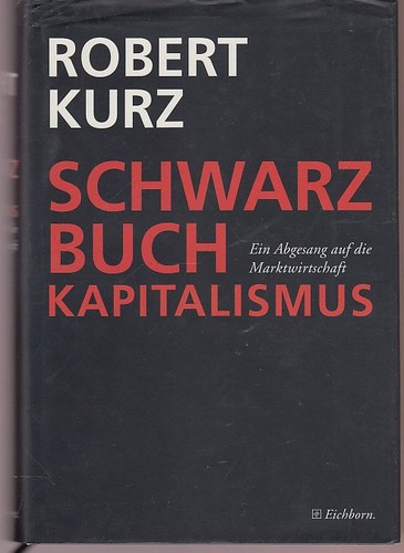 Robert Kurz: Schwarzbuch Kapitalismus (Hardcover, German language, 1999, Eichborn Verlag)